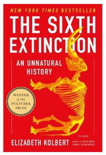 The Sixth Extinction:  An Unnatural History Elizabeth Kolbert